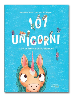 101 unicorni si tot ce trebuie sa stii despre ei!