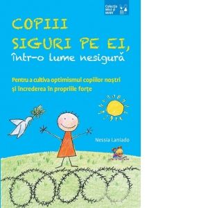 Copii siguri pe ei, intr-o lume nesigura.