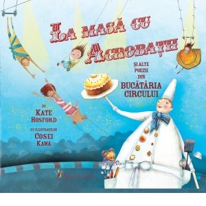 La masa cu acrobatii si alte poezii din Bucataria Circului