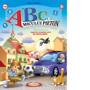 ABC-ul micului pieton. Securitatea copilului in strada. Reguli de circulatie care ne protejeaza