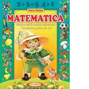 Matematica. Primii pasi in lumea cifrelor