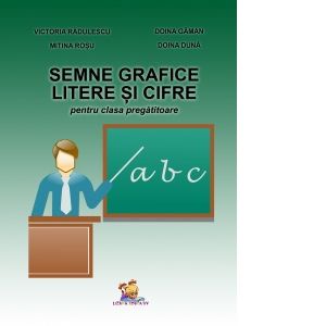 Semne grafice. Litere si cifre pentru clasa pregatitoare