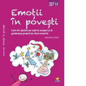 Emotii in povesti. Cum sa-i ajutam pe copii sa accepte si sa gestioneze propria lor sfera emotiva
