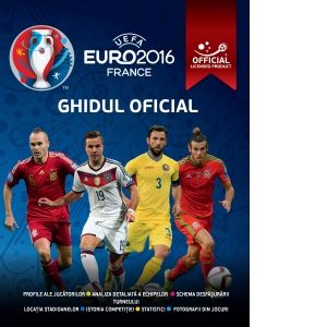 UEFA Euro 2016 France - Ghidul Oficial al Campionatului European din Franta UEFA 2016