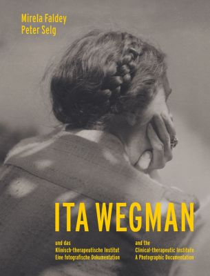 Ita Wegman and the Clinical-therapeutic Institute A Photographic Documentation