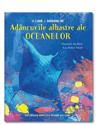 Adâncurile albastre ale oceanelor. O lume a minunilor (Quarto)
