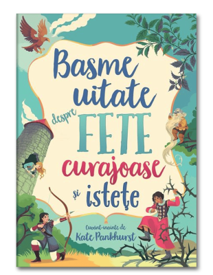 Basme uitate despre fete curajoase si istete (Usborne)