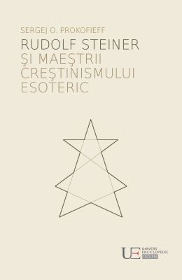 Rudolf Steiner si maestrii crestinismului esoteric