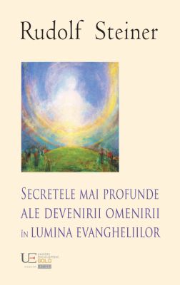 Secretele mai profunde ale devenirii omenirii in lumina evangheliilor