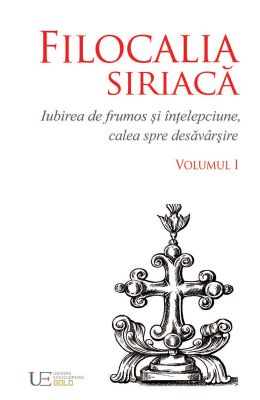 Filocalia Siriaca. Volumul I