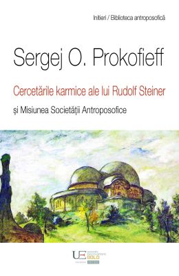 Cercetarile Karmice ale lui Rudolf Steiner si misiunea Societatii Antroposofice