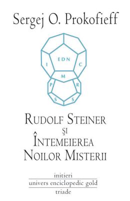 Rudolf Steiner si Intemeierea Noilor Misterii