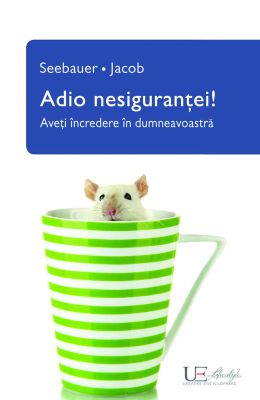 Adio nesigurantei! Aveti incredere in dumneavoastra
