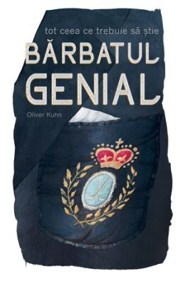 Tot Ceea Ce Trebuie Sa Stie Barbatul Genial