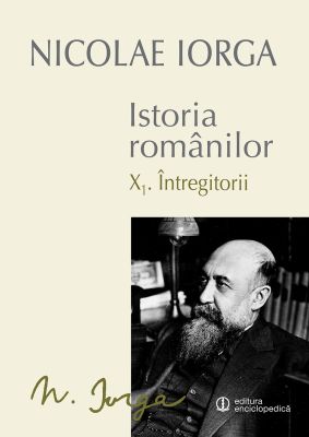 ISTORIA ROMANILOR (X.1. INTREGITORII – X.2. OMAGIUL SUCCESORILOR)