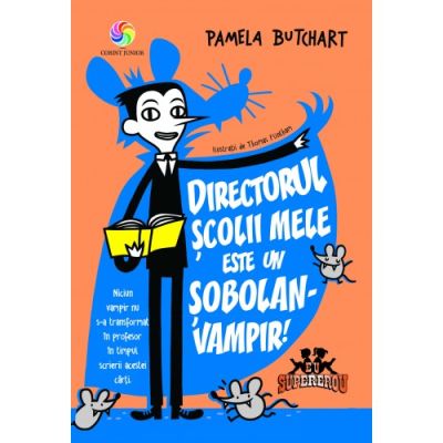 Directorul scolii mele este un sobolan-vampir!