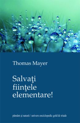 Salvati fiintele elementare!