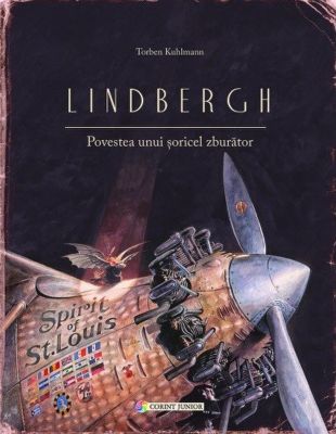LINDBERGH. POVESTEA UNUI SORICEL ZBURATOR