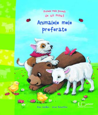 Primele mele povesti de un  minut: Animalele mele preferate