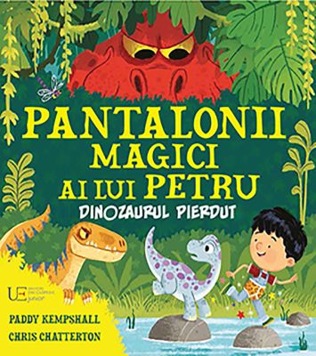 Pantalonii magici ai lui Petru. Dinozaurul pierdut