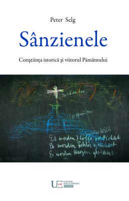 Sanzienele. Constiinta istorica si viitorul Pamantului