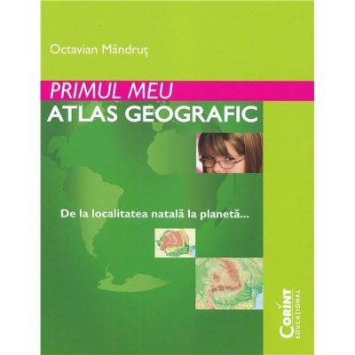 PRIMUL MEU ATLAS GEOGRAFIC 2014
