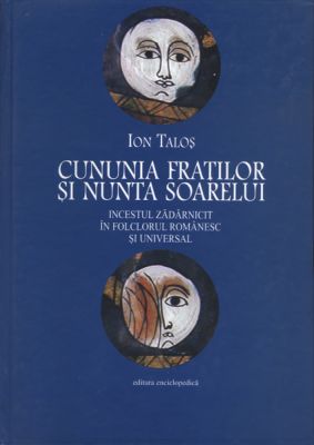 Cununia fratilor si nunta soarelui. Incestul zadarnicit in folclorul romanesc si universal