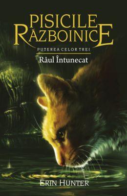 Pisicile Războinice - Puterea celor trei. Cartea a XIV-a: Râul întunecat