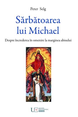 Sarbatoarea lui Michael. Despre increderea in omenire la marginea abisului