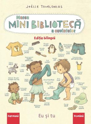 Marea minibiblioteca a cuvintelor (germana-romana). Eu si tu