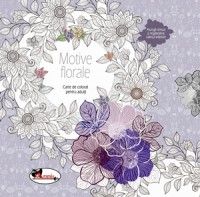 Motive florale. Carte de colorat pentru adulti