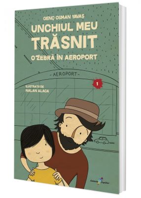 Unchiul meu trăsnit. Vol. 1: O zebră în aeroport