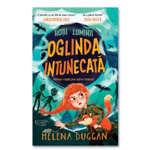 Hotii luminii. Oglinda intunecata (Usborne)