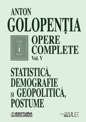 Opere complete (vol. V) Statistica, demografie si geopolitica, postume