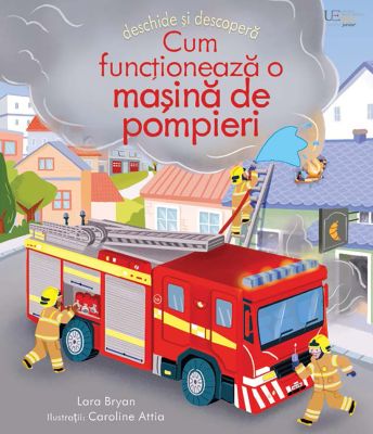 Cum functioneaza o masina de pompieri (Usborne)