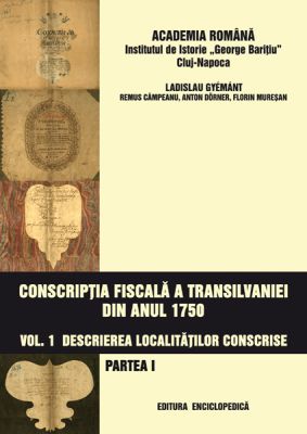 Conscriptia fiscala a Transilvaniei din anul 1750. Vol. I (Partea I+II)