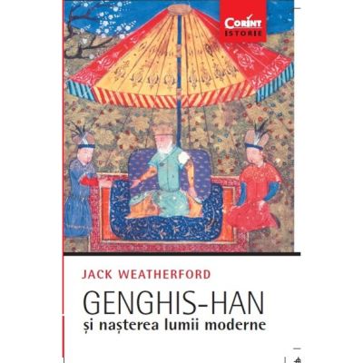 Genghis-han și nașterea lumii moderne