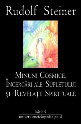 Minuni cosmice, Incercari ale Sufletului si Revelatii Spirituale