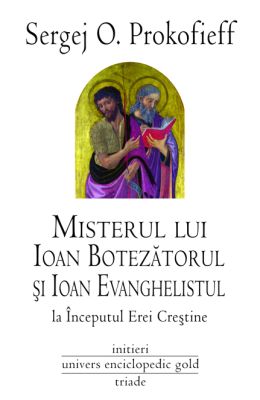 Misterul lui Ioan Botezatorul si Ioan Evangheliastul la inceputul Erei Crestine