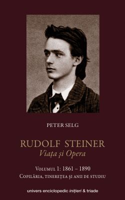 Rudolf Steiner – Viata si opera vol 1