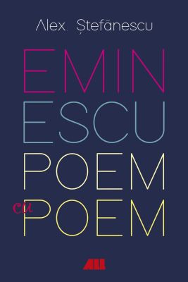 Eminescu - Poem cu poem. La o noua lectura