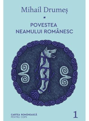 Povestea neamului românesc. Vol. 1