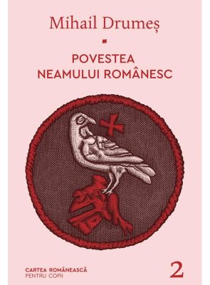 Povestea neamului românesc. Vol. 2