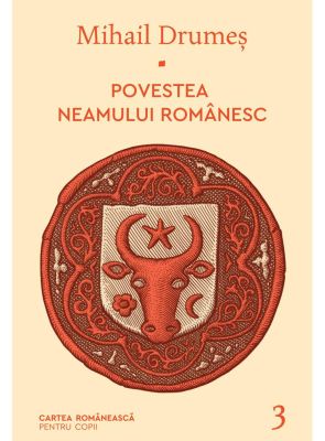 Povestea neamului românesc. Vol. 3