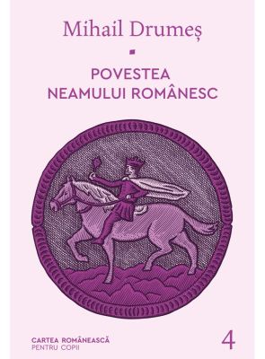 Povestea neamului românesc. Vol. 4